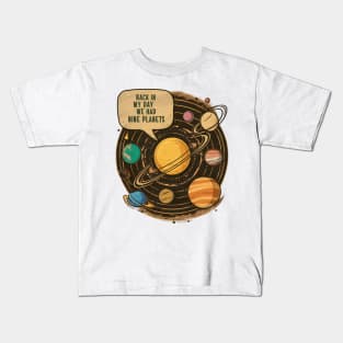 Back in my day we had nine planets Kids T-Shirt